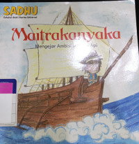 Image of Maitrakanyaka : Mengejar Ambisi Menuai Api